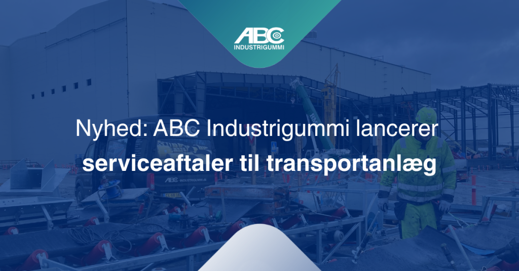 Nyhed: ABC Industrigummi lancerer 
serviceaftaler til transportanlæg